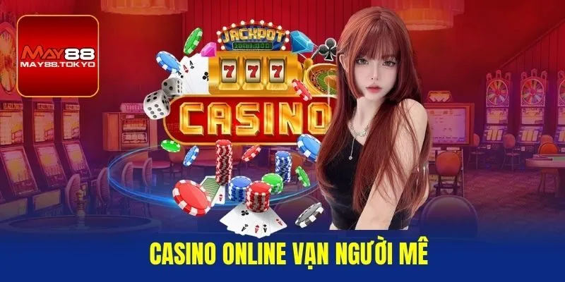 Casino online vạn người mê